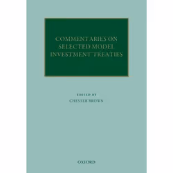 ISBN Commentaries on Selected Model Investment Treaties, Chester Brown, Anglais, Oxford University Press, 17/01/2013, unisexe ...