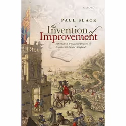 ISBN The Invention of Improvement ( Information and Material Progress in Seventeenth-Century England ), Paul Slack, Anglais,  ...