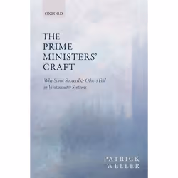 ISBN The Prime Ministers' Craft ( Why Some Succeed and Others Fail in Westminster Systems ), Patrick Weller, 288 pages, Angla ...
