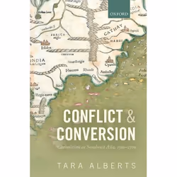ISBN Conflict and Conversion ( Catholicism in Southeast Asia 1500-1700 ), Tara Alberts, 262 pages, Anglais, Oxford University ...