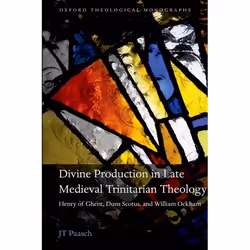ISBN Divine Production in Late Medieval Trinitarian Theology ( Henry of Ghent Duns Scotus and William Ockham ), JT Paasch, 21 ...