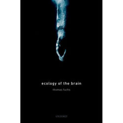 Ecology of the Brain : The phenomenology and biology of the embodied mind - [Version Originale]