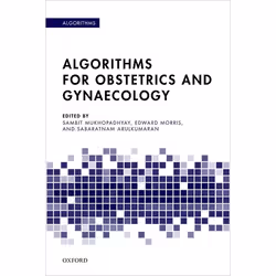 ISBN Algorithms for Obstetrics and Gynaecology, Sambit Mukhopadhyay, Edward Morris, Sabaratnam Arulkumaran, 336 pages, Anglai ...