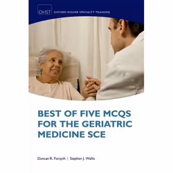 ISBN Best of Five MCQs for the Geriatric Medicine SCE, Duncan Forsyth, Stephen Wallis, 288 pages, Anglais, Oxford University  ...