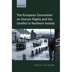 ISBN The European Convention on Human Rights and the Conflict in Northern Ireland, Brice Dickson, 488 pages, Anglais, Oxford ...