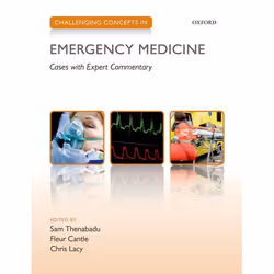 ISBN Challenging Concepts in Emergency Medicine ( Cases with Expert Commentary ), Sam Thenabadu, Fleur Cantle, Chris Lacy, 33 ...