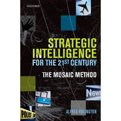 Strategic Intelligence for the 21st Century: The Mosaic Method - [Version Originale]