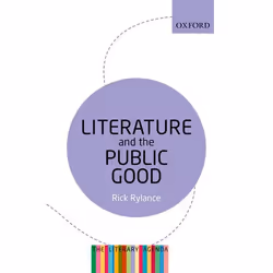 ISBN Literature and the Public Good ( The Literary Agenda ), Rick Rylance, 240 pages, Anglais, Oxford University Press, 13/10 ...