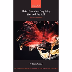 ISBN Blaise Pascal on Duplicity Sin and the Fall ( The Secret Instinct ), William Wood, 252 pages, Anglais, Oxford University ...