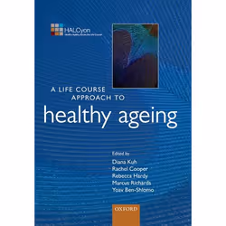 ISBN A Life Course Approach to Healthy Ageing, Diana Kuh, Rachel Cooper, Rebecca Hardy, Marcus Richards, Yoav Ben-Shlomo, 304 ...