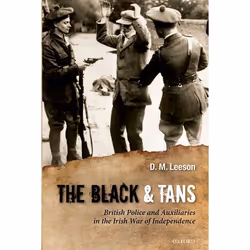 ISBN The Black and Tans ( British Police and Auxiliaries in the Irish War of Independence 1920-1921 ), Anglais, Couverture ri ...
