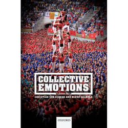 Collective Emotions: Perspectives from Psychology, Philosophy, and Sociology Christian Von Scheve