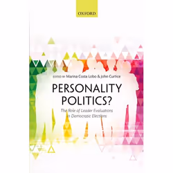 ISBN Personality Politics? ( The Role of Leader Evaluations in Democratic Elections ), Marina Costa Lobo, John Curtice, 270 p ...
