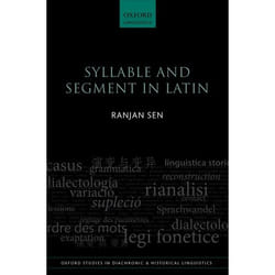 Syllable and Segment in Latin (Oxford Studies in Diachronic and Historical Linguistics) - [Version Originale]
