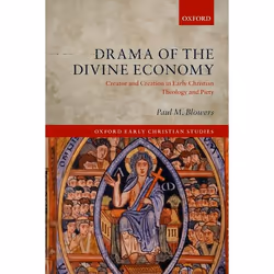 ISBN Drama of the Divine Economy ( Creator and Creation in Early Christian Theology and Piety ), Paul M. Blowers, 442 pages,  ...
