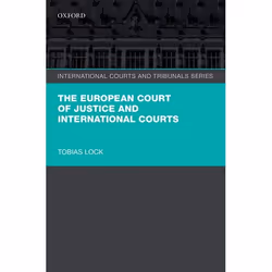 ISBN The European Court of Justice and International Courts, Tobias Lock, 304 pages, Anglais, Oxford University Press, 08/10/ ...