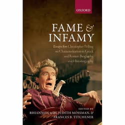 ISBN Fame and Infamy ( Essays for Christopher Pelling on Characterization in Greek and Roman Biography and Historiography ), ...