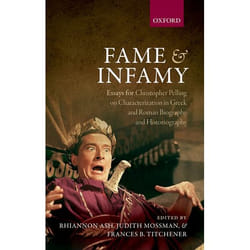ISBN Fame and Infamy ( Essays for Christopher Pelling on Characterization in Greek and Roman Biography and Historiography ) 448 pages Anglais