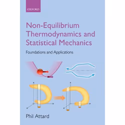 ISBN Non-equilibrium Thermodynamics and Statistical Mechanics ( Foundations and Applications ), Phil Attard, Anglais, Oxford  ...