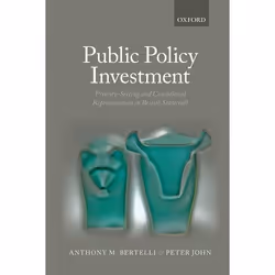 ISBN Public Policy Investment ( Priority-Setting and Conditional Representation In British Statecraft ), Anthony Bertelli, Pe ...