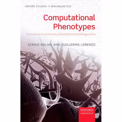 ISBN Computational Phenotypes ( Towards an Evolutionary Developmental Biolinguistics ), Anglais, Couverture rigide, 256 pages