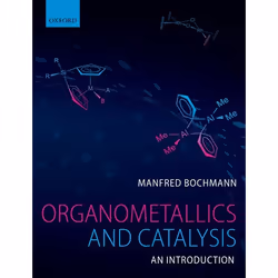 ISBN Organometallics and Catalysis: An Introduction, Manfred Bochmann, unisexe, Oxford University Press, 11/12/2014, 1 pièce( ...