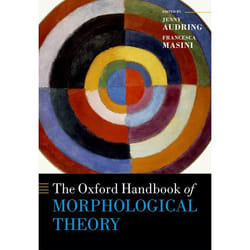 The Oxford Handbook of Morphological Theory - [Version Originale]
