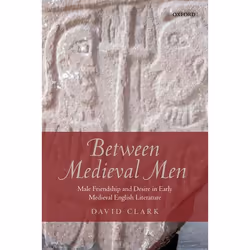 ISBN Between Medieval Men ( Male Friendship and Desire in Early Medieval English Literature ), Anglais, Couverture rigide, 24 ...