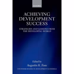 ISBN Achieving Development Success ( Strategies and Lessons from the Developing World ), Augustin K. Fosu, Anglais, Oxford Un ...