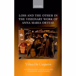 ISBN Loss and the Other in the Visionary Work of Anna Maria Ortese, Vilma De Gasperin, 320 pages, Anglais, Oxford University  ...