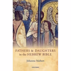ISBN Fathers and Daughters in the Hebrew Bible, Johanna Stiebert, 278 pages, Anglais, Oxford University Press, 28/03/2013, un ...