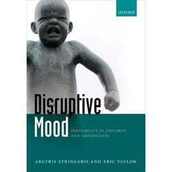 Disruptive Mood: Irritability in Children and Adolescents Argyris Stringaris