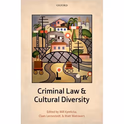 ISBN Criminal Law and Cultural Diversity, Will Kymlicka, Claes Lernestedt, Matt Matravers, 224 pages, Anglais, Oxford Univers ...