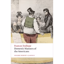 ISBN Domestic Manners of the Americans, Frances Trollope, Elsie B. Michie, 336 pages, Anglais, Oxford University Press, 08/05 ...