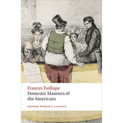 Domestic Manners of the Americans (Oxford World's Classics)