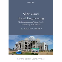 ISBN Shari'a and Social Engineering ( The Implementation of Islamic Law in Contemporary Aceh Indonesia ), R. Michael Feener,  ...