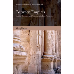 ISBN Between Empires ( Arabs Romans and Sasanians in Late Antiquity ), Anglais, Couverture rigide, 274 pages