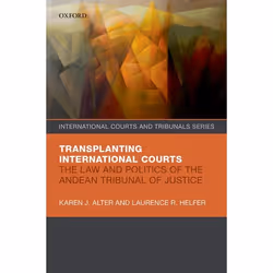 ISBN Transplanting International Courts ( The Law and Politics of the Andean Tribunal of Justice ), 336 pages
