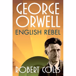 ISBN George Orwell ( English Rebel ), Robert Colls, 352 pages, Anglais, Oxford University Press, 24/10/2013, unisexe