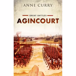 ISBN Agincourt ( Great Battles ), Anne Curry, 272 pages, Anglais, Oxford University Press, 27/08/2015, unisexe