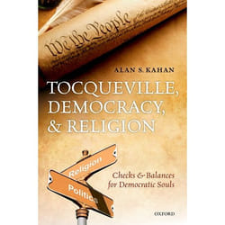 Tocqueville, Democracy, and Religion: Checks and Balances for Democratic Souls - [Version Originale]