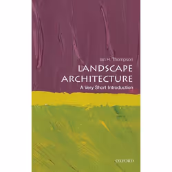ISBN Landscape Architecture: A Very Short Introduction, Ian Thompson, 152 pages, Anglais, Oxford University Press, 29/05/2014 ...
