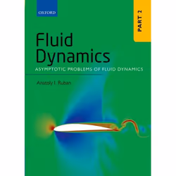 ISBN Fluid Dynamics ( Part 2: Asymptotic Problems of Fluid Dynamics ), Anatoly I. Ruban, Anglais, Oxford University Press, 20 ...