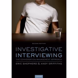ISBN Investigative Interviewing ( The Conversation Management Approach ), Eric Shepherd, Andy Griffiths, 576 pages, Anglais, ...