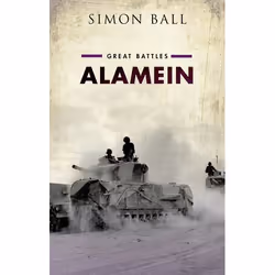 ISBN Alamein ( Great Battles ), Simon Ball, 288 pages, Anglais, Oxford University Press, 25/08/2016, unisexe