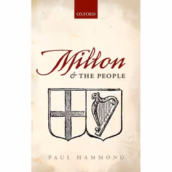 ISBN Milton and the People, Paul Hammond, 288 pages, Anglais, Oxford University Press, 29/05/2014, unisexe