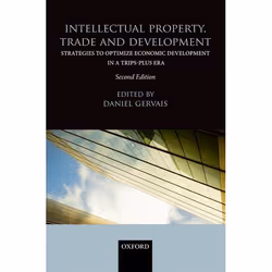 ISBN Intellectual Property Trade and Development, Daniel Gervais, 416 pages, Anglais, Oxford University Press, 04/09/2014, un ...