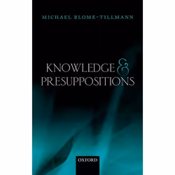 ISBN Knowledge and Presuppositions, Michael Blome-Tillmann, 224 pages, Anglais, Oxford University Press, 22/05/2014, unisexe