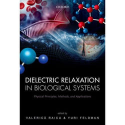 Dielectric Relaxation In Biological Systems: Physical Principles, Methods, And Applications (Hardcover)