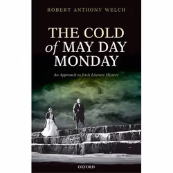 ISBN The Cold of May Day Monday ( An Approach to Irish Literary History ), The late Robert Anthony Welch, 352 pages, Anglais, ...